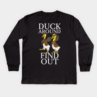 Duck Around, Find Out Kids Long Sleeve T-Shirt